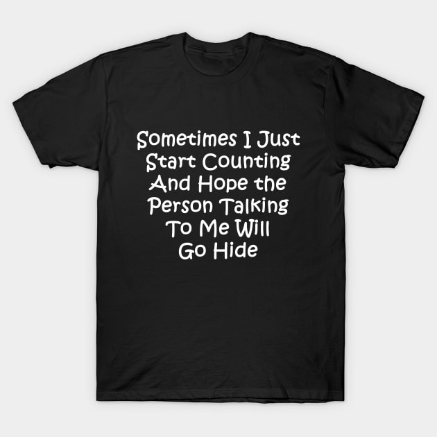 Sometimes I Just Start Counting T-Shirt by topher